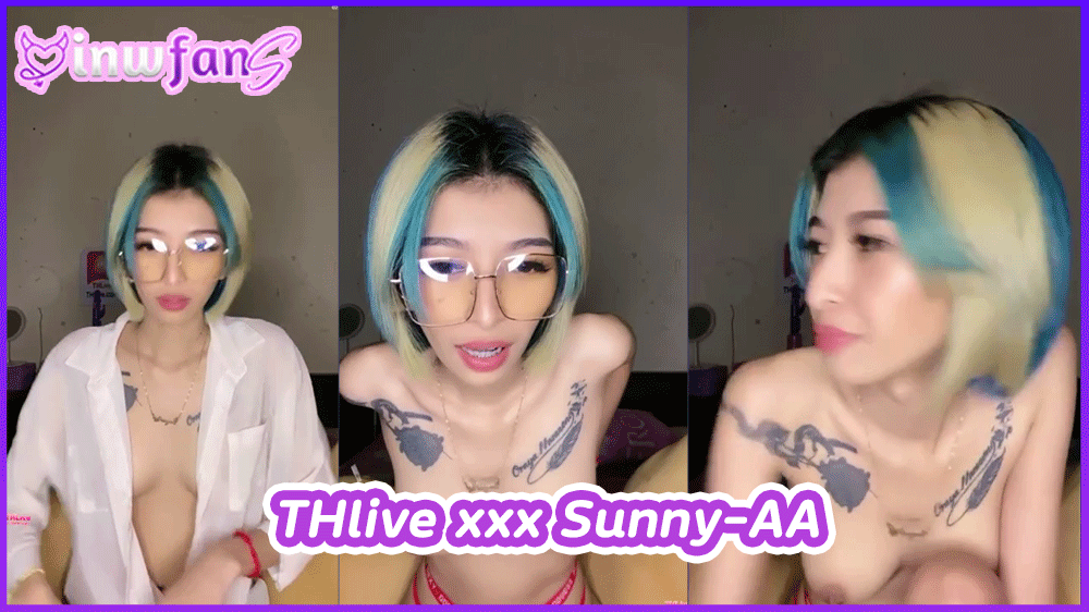 THlive xxx Sunny-AA น้องเอเอสาวสวยรอยสักงามไลฟ์สดโชว์เสียวนมใหญ่จัดเต็มแบบสุดเซ็กซี่